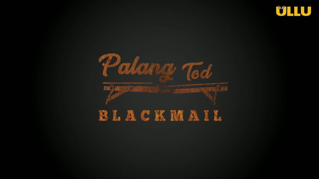 ⁣Palang+Tod+–+Blackmail+–+S01E03+–+2022+–+Hindi+Hot